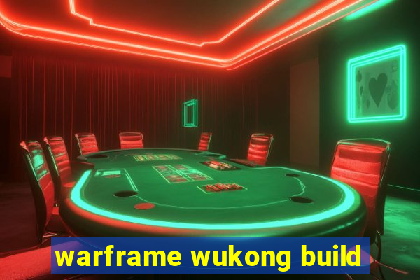 warframe wukong build